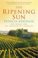 The Ripening Sun: One Woman and the Creation of a Vineyard 0099443163 Book Cover