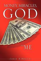 Money, Miracles, God and Me 1609578376 Book Cover