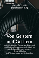 Of Ghostes and Spirites And of Straunge Noyses, Crackes, and Sundrie Forewarnings, Which Commonly Happen Before the Death of Men: Great Slaughters, and Alterations of Kingdoms 9357905561 Book Cover