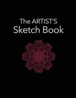 The ARTIST'S Sketch Book: 8.5” x 11” Format | 135 Empty numbered pages | Date at top | Durable matte cover | For creatives, inventors, artists, authors, writers (THE ARTIST'S SKETCH BOOKS) 1092880437 Book Cover