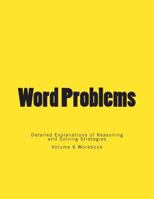 Word Problems-Detailed Explanations of Reasoning and Solving Strategies: Volume 6 Workbook 1492180955 Book Cover