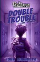 Double Trouble: Season 1 Episode 3 (The Guardian Chronicles) 193771926X Book Cover