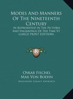 Modes And Manners Of The Nineteenth Century: As Represented In The Pictures And Engravings Of The Time V1 1162964472 Book Cover