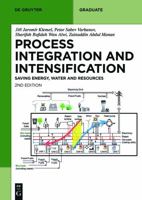 Sustainable Process Integration and Intensification: Saving Energy, Water and Resources 3110782839 Book Cover