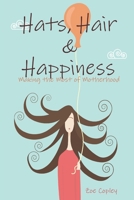 Hats, Hair & Happiness 147160439X Book Cover