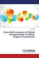 Core-shell structure of Metal Nanoparticles in Metal-Organic-Framework 3659447285 Book Cover