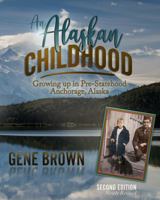 An Alaskan Childhood : Growing up in Pre-Statehood Anchorage, Alaska 0578596490 Book Cover