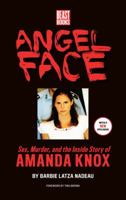 Angel Face: The Real Story of Student Killer Amanda Knox 0991247620 Book Cover