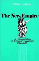 The New Empire: An Interpretation of American Expansion, 1860-1898 0801485959 Book Cover
