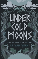 Under Cold Moons (The Crowns of Talam) B0CL28ZQBM Book Cover