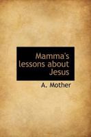 Mamma's Lessons about Jesus 0530276917 Book Cover