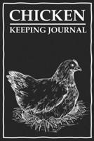 Chicken Keeping Journal: An egg log book, egg tracker, backyard chicken log book, egg notebook, backyard chicken journal that makes for people who like to raise chickens. B083XVDLL7 Book Cover
