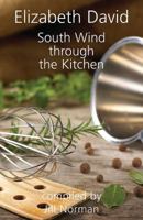 South Wind Through the Kitchen: The Best of Elizabeth David 0140258787 Book Cover