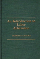 An Introduction to Labor Arbitration: 0275930475 Book Cover