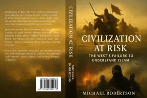 Civilization At Risk: The West's Failure To Understand Islam 176439271X Book Cover