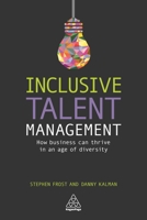 Inclusive Talent Management: How Business can Thrive in an Age of Diversity 0749475870 Book Cover
