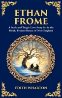 Ethan Frome: A Stark and Tragic Love Story Set in the Bleak, Frozen Silence of New England (Deluxe Hardbound Edition) 1806298961 Book Cover