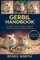 GERBIL HANDBOOK: A Complete Guide to Gerbil Care, Behavior, Health, Breeding, and Lifelong Well-Being. B0GFMWLNZ3 Book Cover