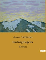 Ludwig Fugeler: Roman B0BT8PC99K Book Cover