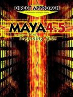 Direct Approach Maya 4.5: Beginning Steps 1410751791 Book Cover