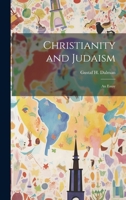 Christianity and Judaism; An Essay 1022155598 Book Cover