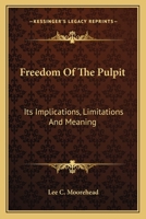Freedom Of The Pulpit: Its Implications, Limitations And Meaning 1163808652 Book Cover