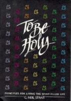 To Be Holy: Principles for Living the Spirit-Filled Life 0834108968 Book Cover