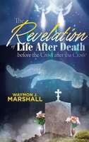 The Revelation of Life after Death before the Cross and after the Cross B0F5RQYVDT Book Cover