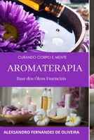 Aromaterapia: Curando Corpo E Mente B08L42CW75 Book Cover