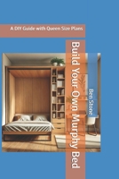 Build Your Own Murphy Bed: A DIY Guide with Queen Size Plans (The Builder's Blueprint Series) B0DRFW3GNB Book Cover