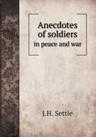 Anecdotes of Soldiers in Peace and War 1176189425 Book Cover