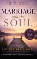 Marriage and The Soul: How Relationships Shape Who We Become B0H1RRN36G Book Cover