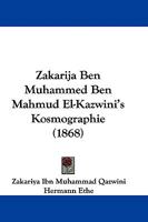 Zakarija Ben Muhammed Ben Mahmud El-Kazwini's Kosmographie (1868) 1104534983 Book Cover