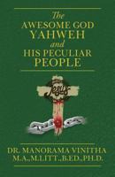 The Awesome God Yahweh and His Peculiar People 1545629021 Book Cover