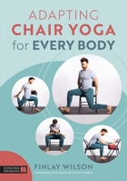 Adapting Chair Yoga for Every Body 1805014137 Book Cover