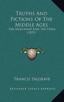 Truths and Fictions of the Middle Ages; the Merchant and the Friar 1021961043 Book Cover