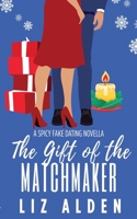 The Gift of the Matchmaker: A Fake Dating Holiday Novella 1954705670 Book Cover