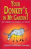 Your Donkey's in My Garden 1401034322 Book Cover