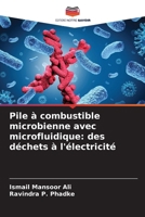 Pile à combustible microbienne avec microfluidique: des déchets à l'électricité (French Edition) 6209803903 Book Cover
