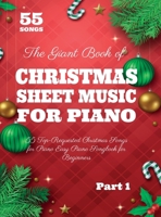 The Giant Book of Christmas Sheet Music For Piano: 55 Top-Requested Christmas Songs for Piano Easy Piano Songbook for Beginners B0FFWS1DV1 Book Cover