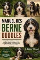 MANUEL DES BERNEDOODLES: Le guide complet pour élever, éduquer, toiletter et prendre soin d'un Bernedoodle : un compagnon heureux, en bonne santé et bien élevé (French Edition) B0H33H2L2P Book Cover
