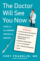 The Doctor Will See You Now: Essays on the Changing Practice of Medicine 0897339290 Book Cover