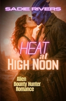 Heat at High Noon: Alien Bounty Hunter Romance (The Allied Zones Omegaverse) B0FNTKBJ88 Book Cover