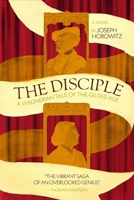 The Disciple: A Wagnerian Tale from the Gilded Age 1963614151 Book Cover