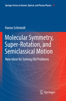 Molecular Symmetry, Super-Rotation, and Semiclassical Motion: New Ideas for Solving Old Problems 3319660705 Book Cover