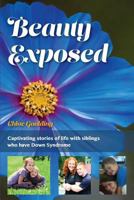 Beauty Exposed: Captivating stories of life with siblings who have Down syndrome 1500308498 Book Cover