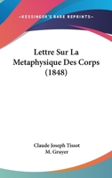 Lettre Sur La Metaphysique Des Corps (1848) 1274881080 Book Cover