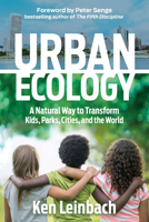 Urban Ecology: A Natural Way to Transform Kids, Parks, Cities, and the World 1683506510 Book Cover