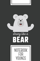 Notebook for Youngs: Lined Journal with Strong like a Bear Design - Cool Gift for a friend or family who loves girl presents! | 6x9" | 180 White lined ... Brainstorming, Journaling or as a Diary 1695026195 Book Cover