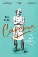 Carême: The First Celebrity Chef 1639738479 Book Cover